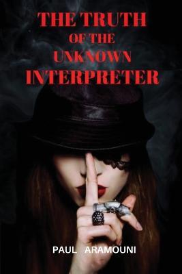 The Truth of the Unknown Interpreter - Paul Aramouni - cover