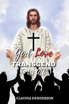 God Love Transcend to Us All - Claudia Henderson - cover