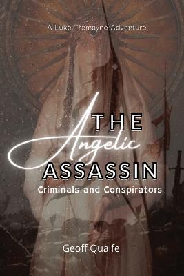 The Angelic Assassin: Criminals and Conspirators - Geoff Quaife - cover
