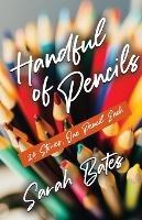 Handful of Pencils - Sarah Bates - cover