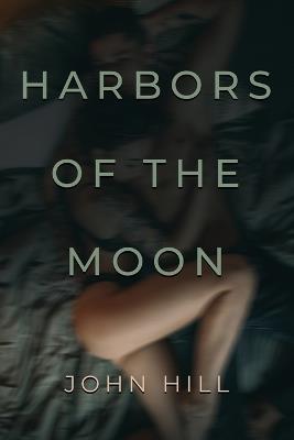 Harbors of the Moon - John Hill - cover