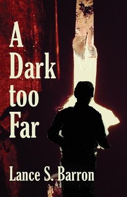 A Dark too Far - Lance S Barron - cover