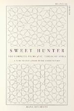 Sweet Hunter: The Complete Poems of St. Teresa of Ávila (Bilingual Edition)