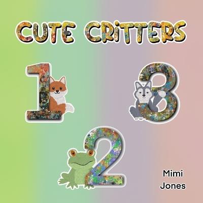 Cute Critters 123 - Mimi Jones - cover