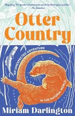 Otter Country: An Unexpected Adventure in the Natural World