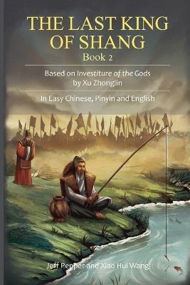 The Last King of Shang, Book 2: Based on Investiture of the Gods by Xu Zhonglin. In Easy Chinese, Pinyin and English - Jeff Pepper - cover