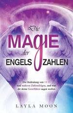 Die Magie der Engelszahlen: Die Bedeutung von 11:11 und anderen Zahlenfolgen, und was dir deine Geistführer sagen wollen