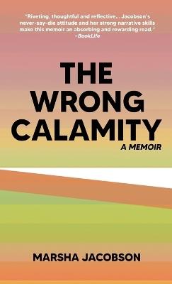 The Wrong Calamity: A Memoir - Marsha Jacobson - cover