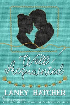 Well Acquainted - Smartypants Romance,Laney Hatcher - cover
