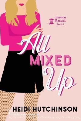 All Mixed Up - Smartypants Romance,Heidi Hutchinson - cover