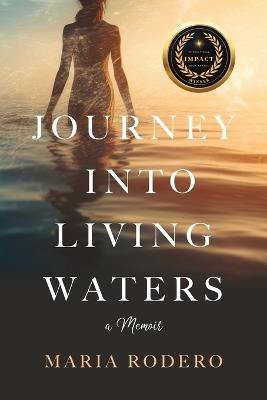 Journey into Living Waters: A Memoir - Maria Rodero - cover