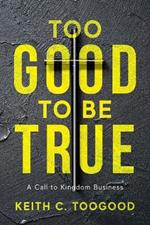 Too Good to be True: A Call to Kingdom Business