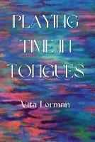 Playing Time in Tongues - Vita Lerman - cover