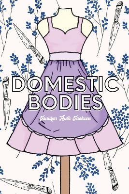 Domestic Bodies - Jennifer Ruth Jackson - cover