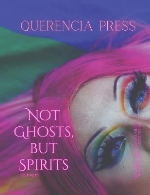 Not Ghosts, But Spirits III: art from the women's, queer, trans, & enby communities - cover