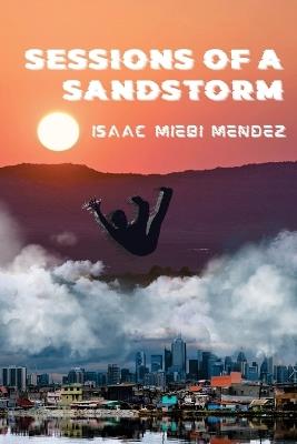 Sessions of a Sandstorm - Isaac Miebi Mendez - cover