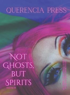 Not Ghosts, But Spirits III: art from the women's, queer, trans, & enby communities - cover