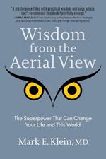 Wisdom from the Aerial View: The Superpower That Can Change Your Life and This World