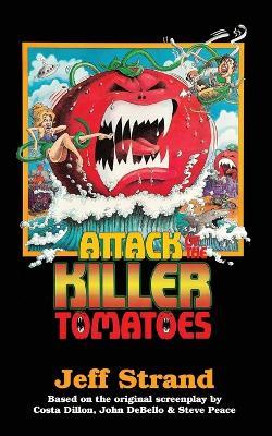 Attack of the Killer Tomatoes: The Novelization - Jeff Strand - cover