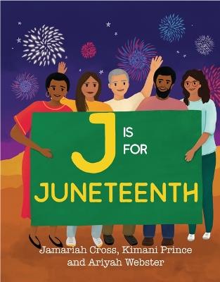 J Is for Juneteenth - Jamariah Cross,Kimani Prince,Ariyah Webster - cover