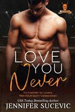 Love You Never: Ein Enemies-to-Lovers New Adult Sport-Liebesroman