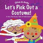 Let's Pick Out a Costume!: A Very Not Scary Tale of Halloween Dress-Up