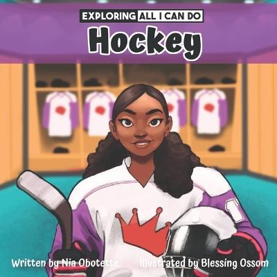 Exploring All I Can Do - Hockey - Blessing Ossom,Nia Obotette - cover