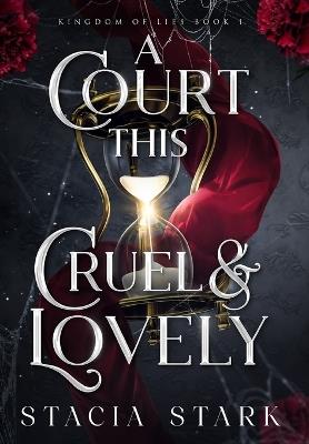 A Court This Cruel and Lovely - Stacia Stark - cover