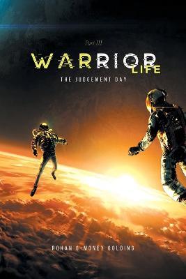 Warrior Life 3: The Judgement Day - Rohan G-Money Golding - cover