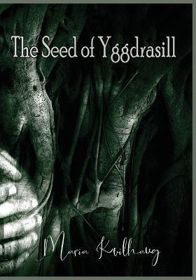 The Seed Of Yggdrasill - Maria Kvilhaug - cover