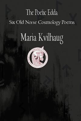 The Poetic Edda Six Cosmology Poems - Maria Kvilhaug - cover