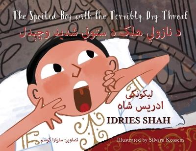 The Spoiled Boy with the Terribly Dry Throat: Bilingual English-Pashto Edition - Idries Shah - cover