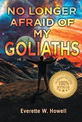 No Longer Afraid of my Goliaths - Everette W Howell - cover