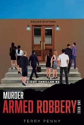 Murder, Armed Robbery and More - Terry Penny - cover