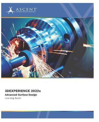 3DEXPERIENCE CATIA 2022x: Advanced Surface Design - Ascent - Center for Technical Knowledge - cover