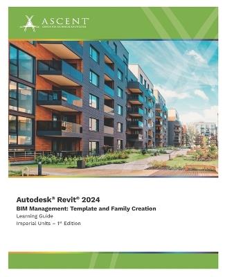 Autodesk Revit 2024 BIM Management: Template and Family Creation (Imperial Units) - Ascent - Center for Technical Knowledge - cover