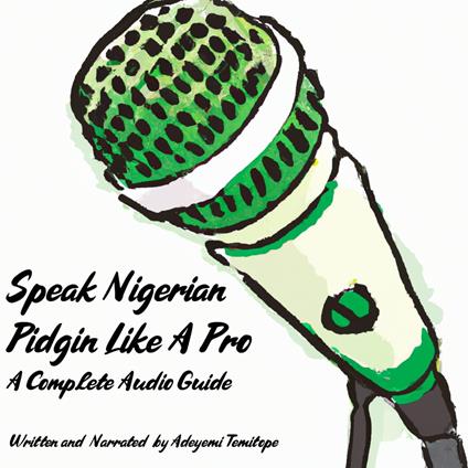 Speak Nigerian Pidgin Like a Pro