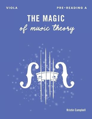 The Magic of Music Theory Pre-Reading A: Viola - Kristin Campbell - cover