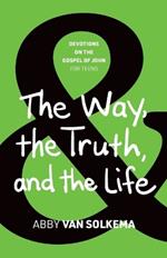 The Way, the Truth, and the Life