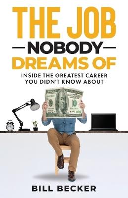 The Job Nobody Dreams Of - Bill Becker - cover