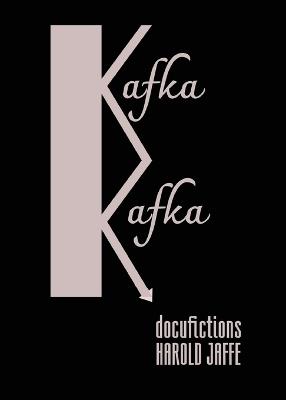 Kafka Kafka - Harold Jaffe - cover