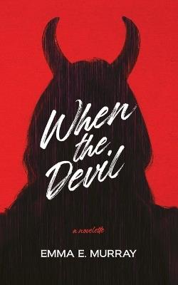 When the Devil: A Novelette - Emma E Murray - cover