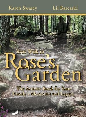 Your Walk in Rose's Garden: The Stepping Stones of Your Life - Karen Swasey,Lil Barcaski - cover