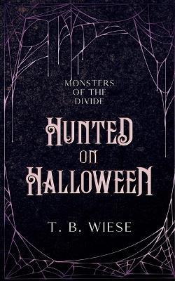 Hunted on Halloween - T B Wiese - cover