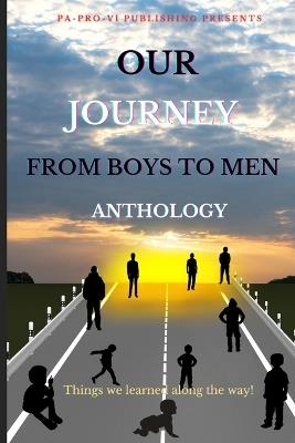 Our Journey From Boys To Men Anthology, Things We Learned Along The Way - Malcolm Bowden,Henry Eberhart,Ephram Marshall - cover