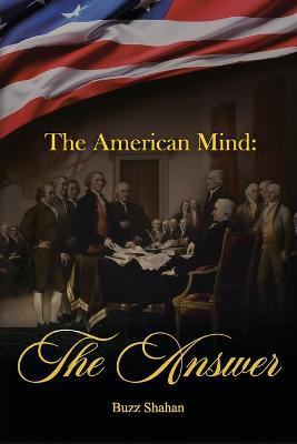 The American Mind: The Answer - Buzz Shahan - cover