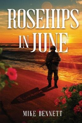 Rosehips in June - Mike Bennett - cover