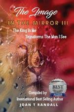 The Image in the Mirror III: The King In Me Transforms The Man I See