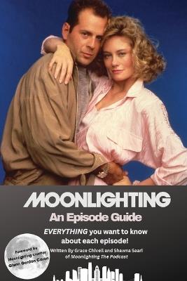 Moonlighting An Episode Guide - Grace Chivell,Shawna Saari - cover