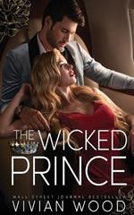 The Wicked Prince: A Steamy Enemies To Lovers Romance